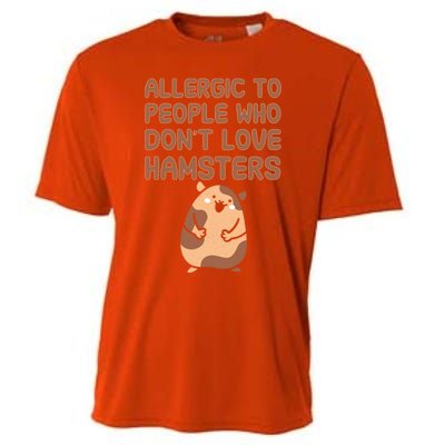 Allergic To People Who Dont Love Hamsters Funny Quote Meaningful Gift Cooling Performance Crew T-Shirt