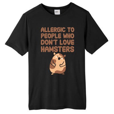 Allergic To People Who Dont Love Hamsters Funny Quote Meaningful Gift Tall Fusion ChromaSoft Performance T-Shirt