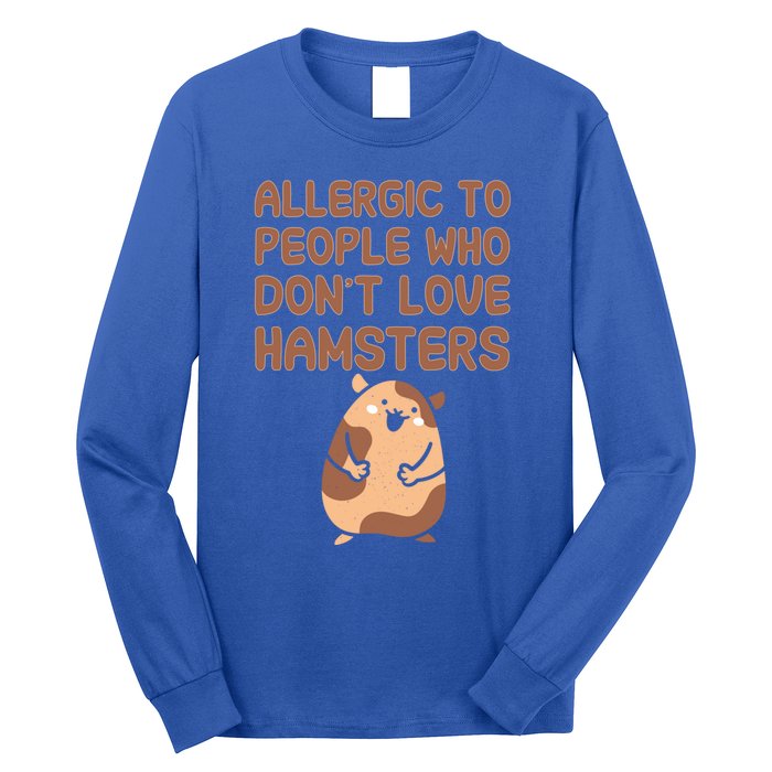 Allergic To People Who Dont Love Hamsters Funny Quote Meaningful Gift Long Sleeve Shirt