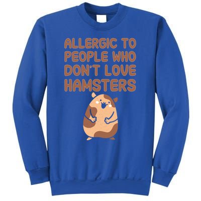 Allergic To People Who Dont Love Hamsters Funny Quote Meaningful Gift Sweatshirt