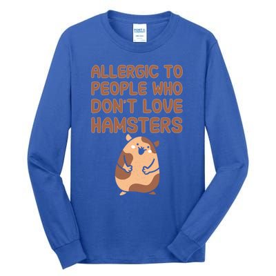 Allergic To People Who Dont Love Hamsters Funny Quote Meaningful Gift Tall Long Sleeve T-Shirt