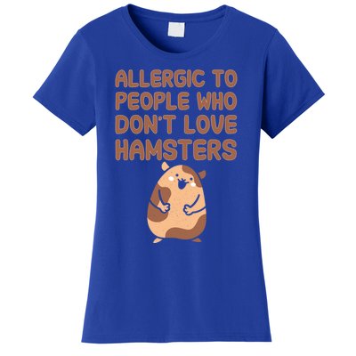 Allergic To People Who Dont Love Hamsters Funny Quote Meaningful Gift Women's T-Shirt