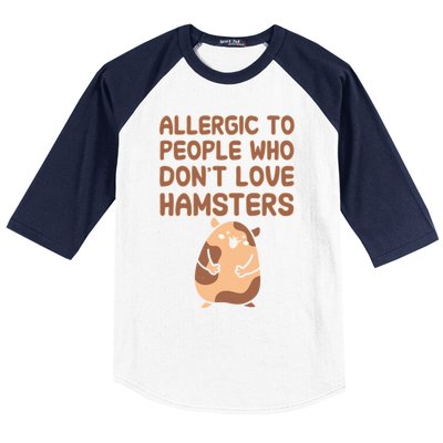 Allergic To People Who Dont Love Hamsters Funny Quote Meaningful Gift Baseball Sleeve Shirt