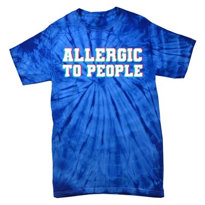 Allergic To People Allergy Allergic Rhinitis Gift Tie-Dye T-Shirt