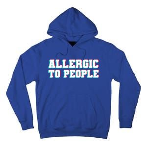 Allergic To People Allergy Allergic Rhinitis Gift Tall Hoodie