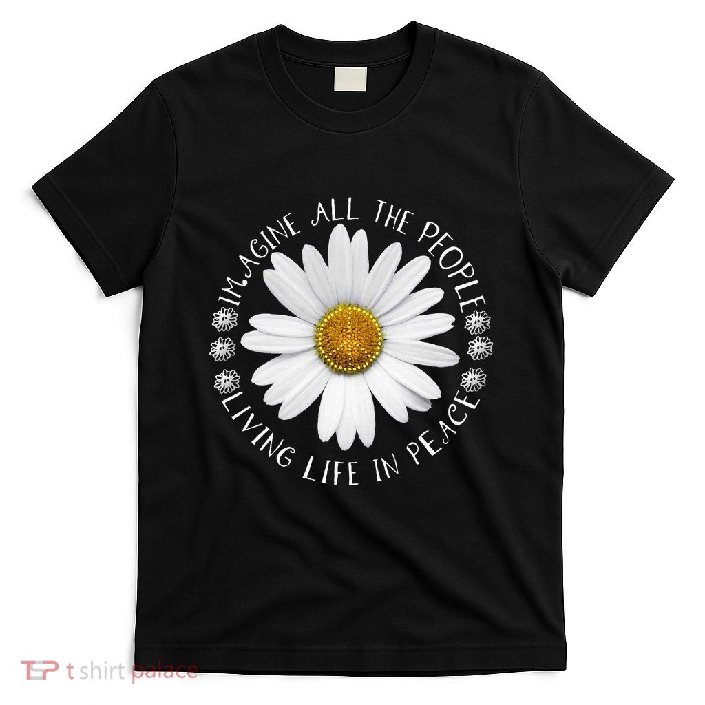 All The People Imagine Living Life In Peace T-Shirt