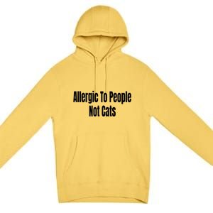 Allergic To People Not Cats Funny Cat Gift Premium Pullover Hoodie