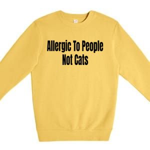 Allergic To People Not Cats Funny Cat Gift Premium Crewneck Sweatshirt