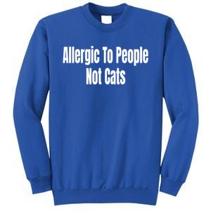 Allergic To People Not Cats Funny Cat Gift Sweatshirt