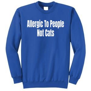 Allergic To People Not Cats Funny Cat Gift Tall Sweatshirt