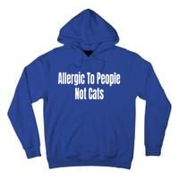 Allergic To People Not Cats Funny Cat Gift Tall Hoodie