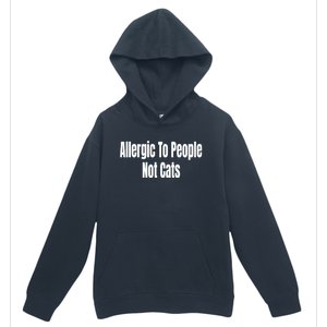 Allergic To People Not Cats Funny Cat Gift Urban Pullover Hoodie