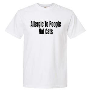 Allergic To People Not Cats Funny Cat Gift Garment-Dyed Heavyweight T-Shirt