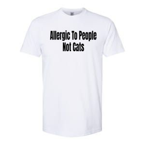 Allergic To People Not Cats Funny Cat Gift Softstyle CVC T-Shirt