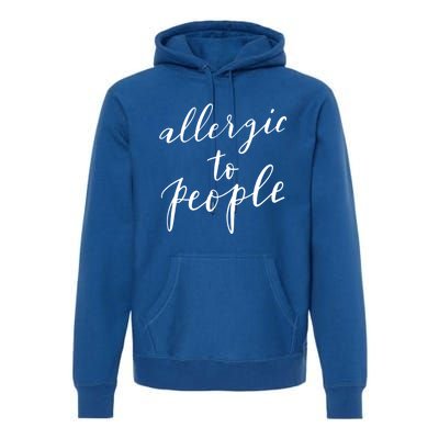 Allergic To People Funny Gift Funny Introvert Sarcastic Premium Hoodie