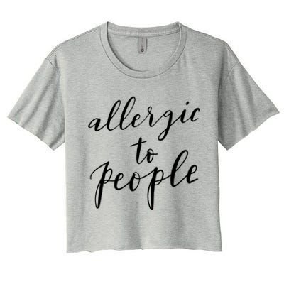 Allergic To People Funny Gift Funny Introvert Sarcastic Women's Crop Top Tee