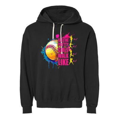 All The Pretty Girl Walk Like This Softball Player Garment-Dyed Fleece Hoodie