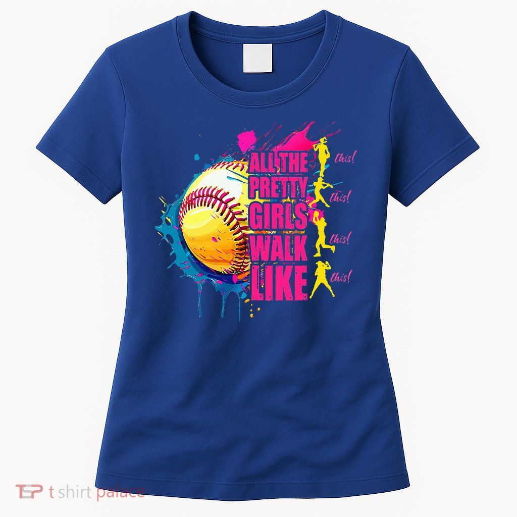 All The Pretty Girl Walk Like This Softball Player Womens T-Shirt