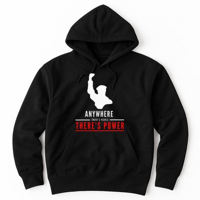 Anywhere There's People, There's Power Hoodie