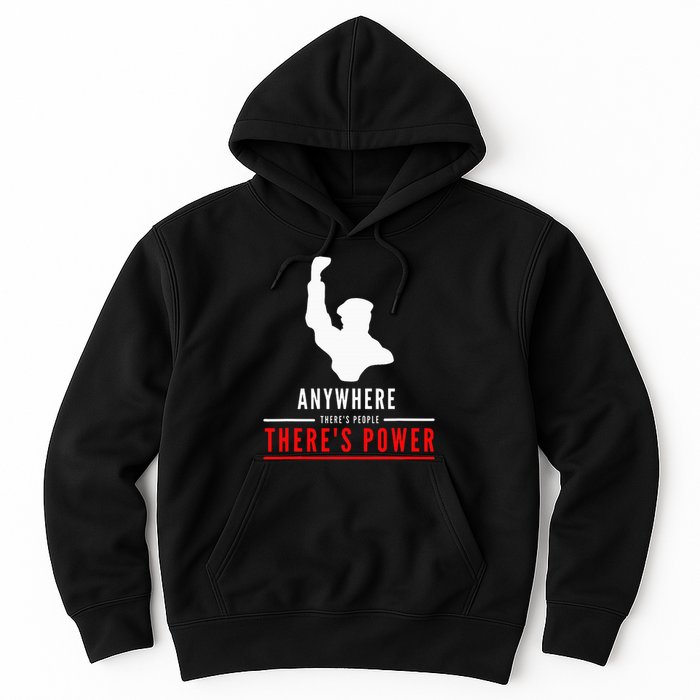 Anywhere There's People, There's Power Hoodie