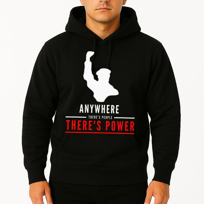 Anywhere There's People, There's Power Hoodie