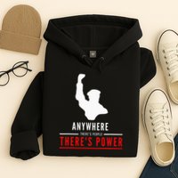 Anywhere There's People, There's Power Hoodie