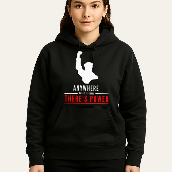 Anywhere There's People, There's Power Hoodie