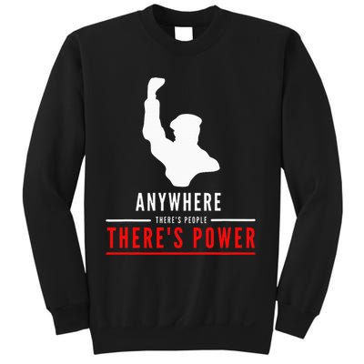 Anywhere There's People, There's Power Sweatshirt