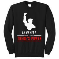 Anywhere There's People, There's Power Sweatshirt
