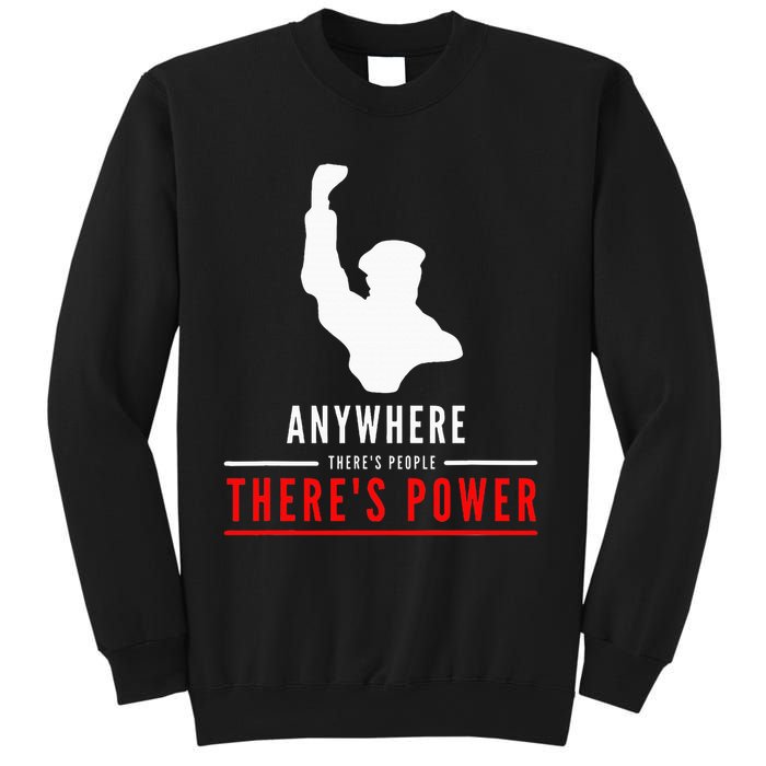 Anywhere There's People, There's Power Sweatshirt