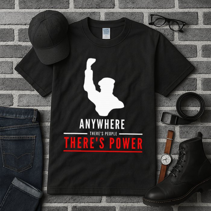 Anywhere There's People, There's Power Tall T-Shirt