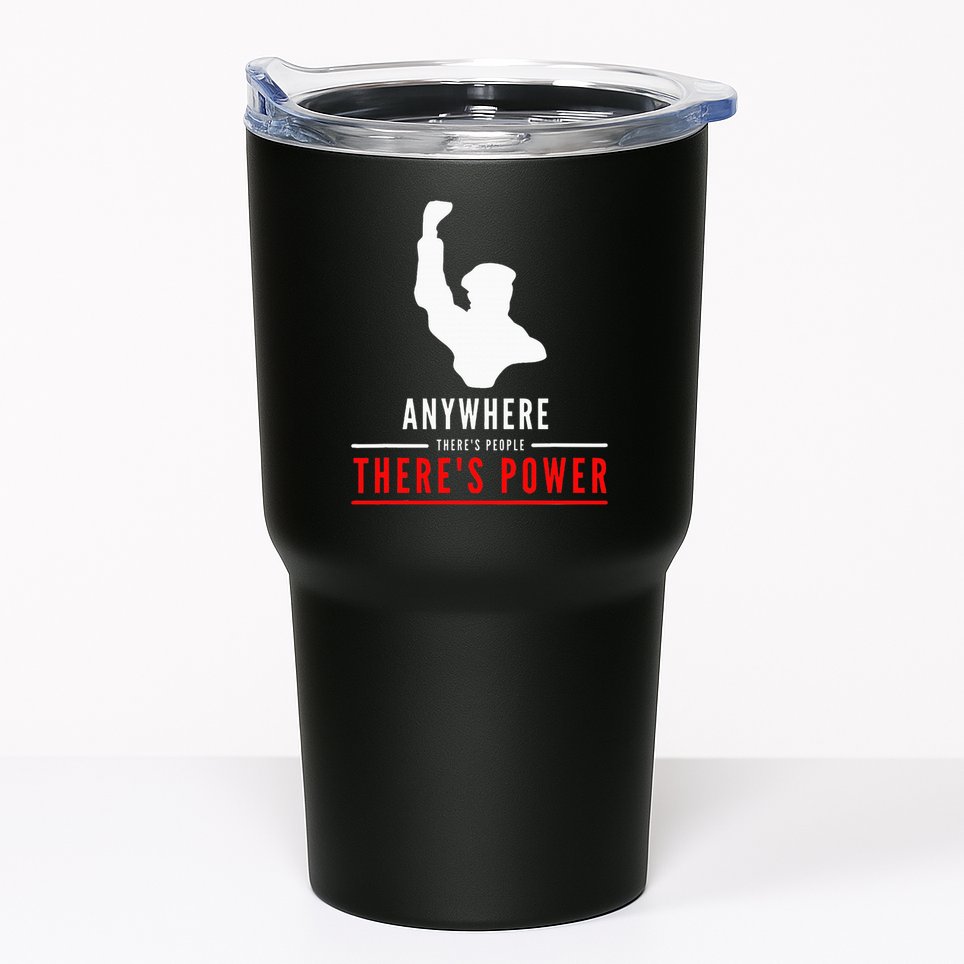 Anywhere There's People, There's Power Tumbler