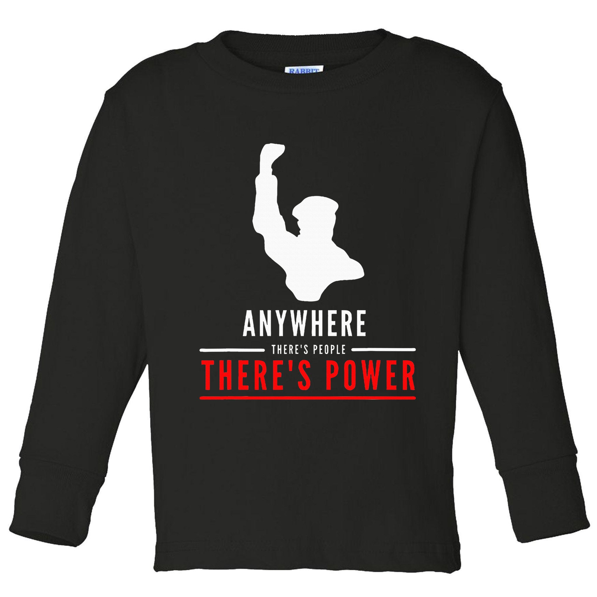 Anywhere There's People, There's Power Toddler Long Sleeve Shirt