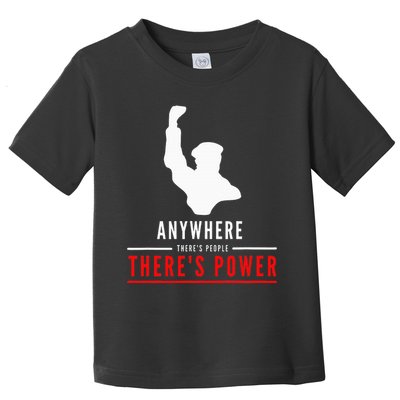 Anywhere There's People, There's Power Toddler T-Shirt