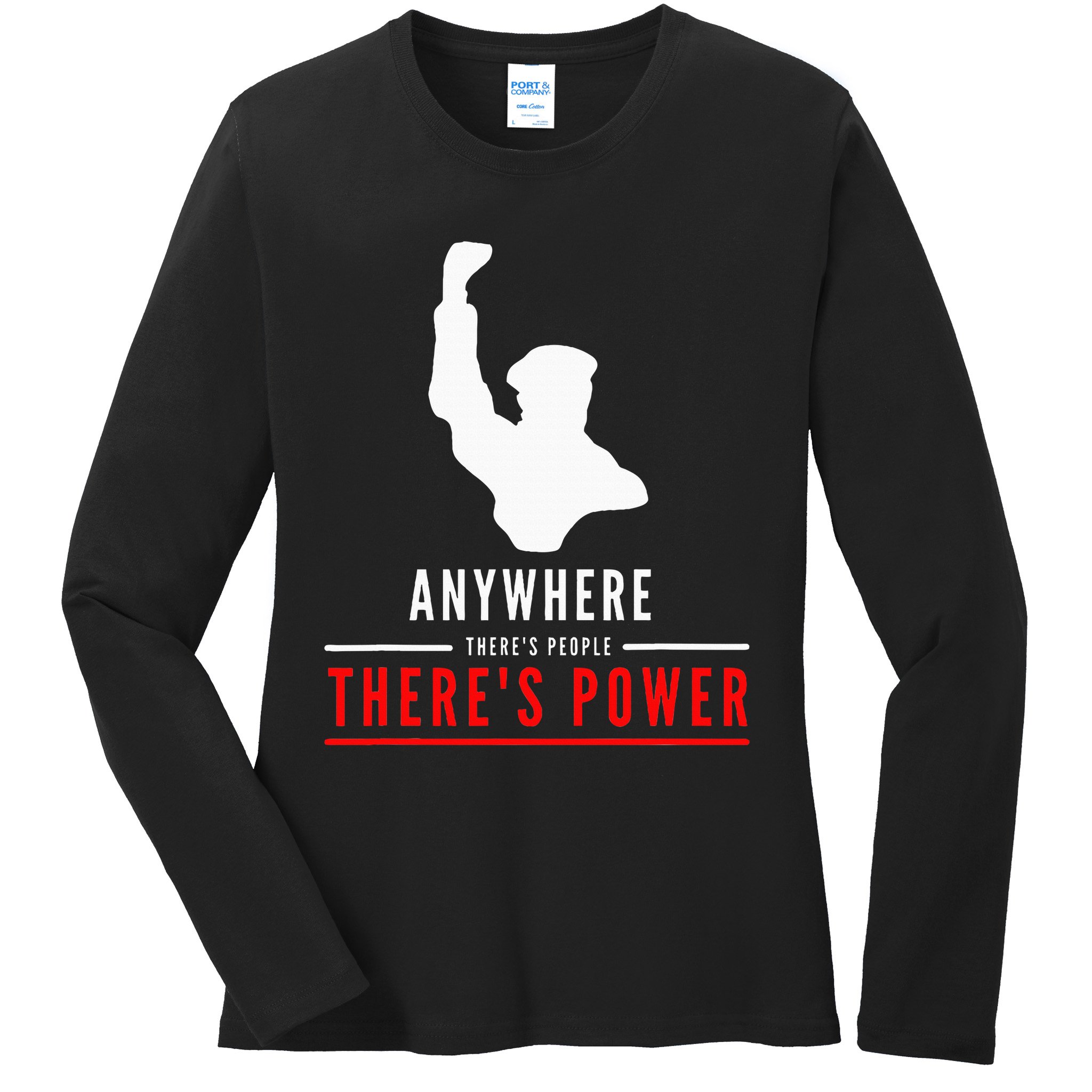 Anywhere There's People, There's Power Ladies Long Sleeve Shirt