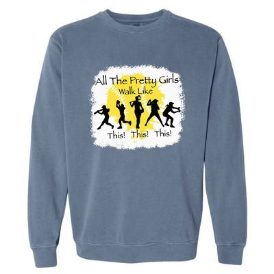 All The Pretty Walk Like This Funny Baseball Garment-Dyed Sweatshirt