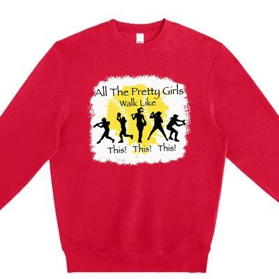 All The Pretty Walk Like This Funny Baseball Premium Crewneck Sweatshirt