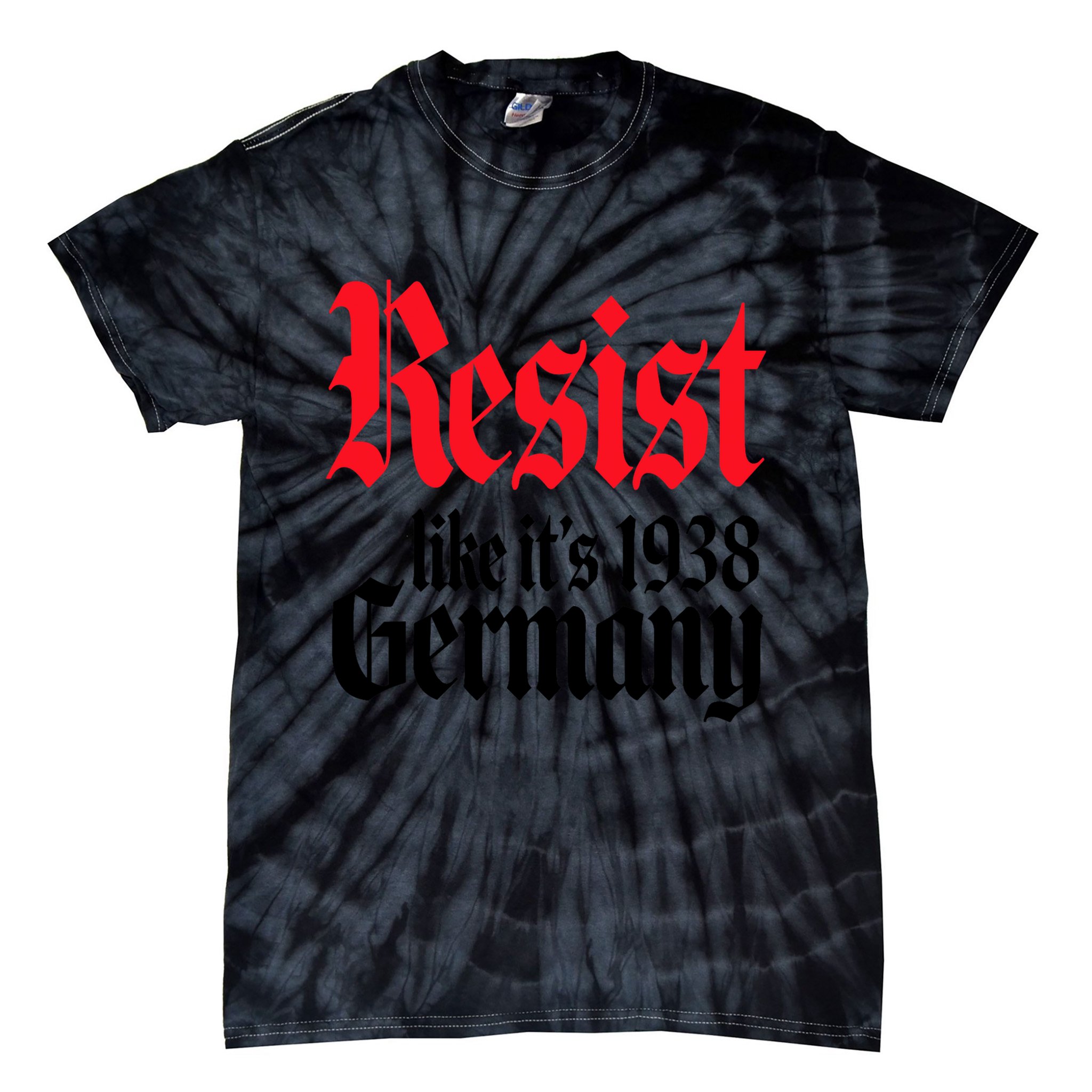 Anti Trump Resist It's Like Germany 1938 Activist Protest Tie-Dye T-Shirt