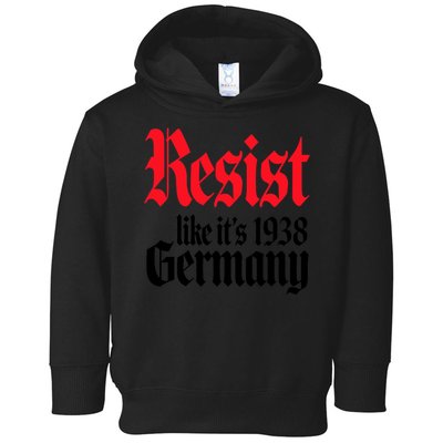 Anti Trump Resist It's Like Germany 1938 Activist Protest Toddler Hoodie