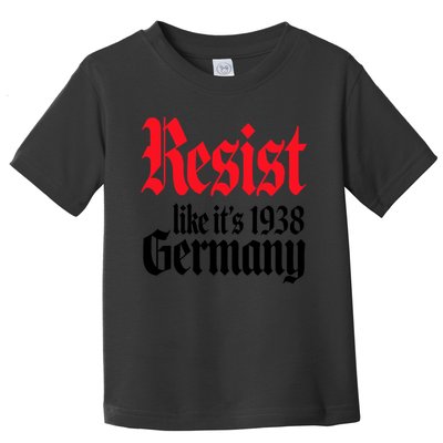 Anti Trump Resist It's Like Germany 1938 Activist Protest Toddler T-Shirt