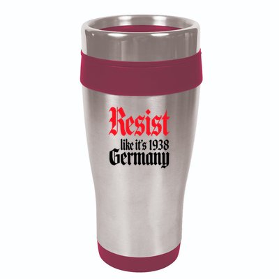 Anti Trump Resist It's Like Germany 1938 Activist Protest 16oz Travel Tumbler