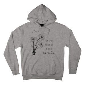 At The Root Of It All Is Connection Tall Hoodie