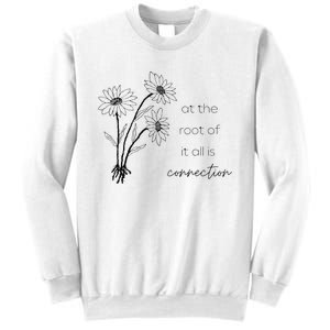 At The Root Of It All Is Connection Sweatshirt