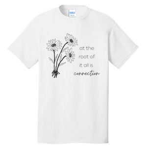 At The Root Of It All Is Connection Tall T-Shirt