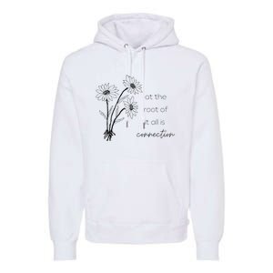 At The Root Of It All Is Connection Premium Hoodie