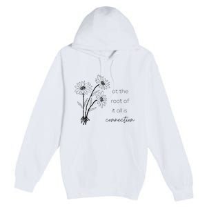 At The Root Of It All Is Connection Premium Pullover Hoodie