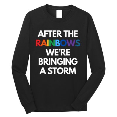 After The Rainbows We’Re Bringing A Storm Long Sleeve Shirt