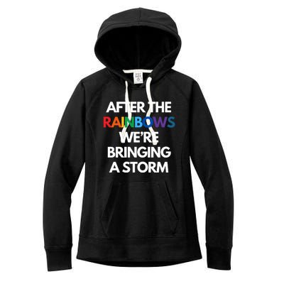 After The Rainbows We’Re Bringing A Storm Women's Fleece Hoodie