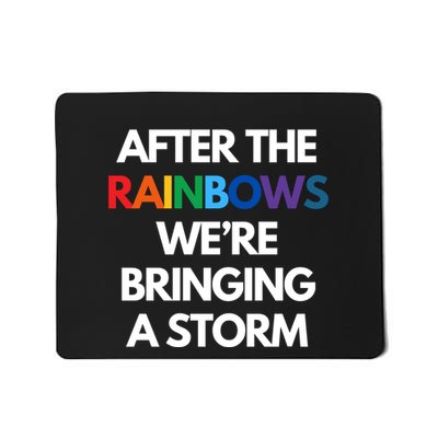 After The Rainbows We’Re Bringing A Storm Mousepad