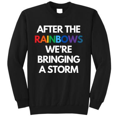 After The Rainbows We’Re Bringing A Storm Tall Sweatshirt